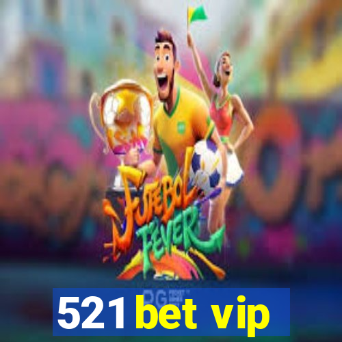 521 bet vip